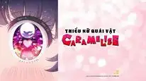 Tập 11 Thiếu Nữ Quái Vật Caramelise