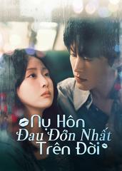 Nụ Hôn Đau Đớn Nhất Trên Đời