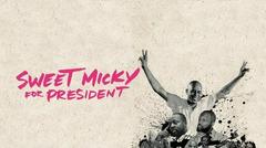 Sweet Micky - Ứng Cử Viên Tổng Thống